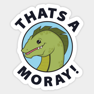 That's A-Moray! Sticker